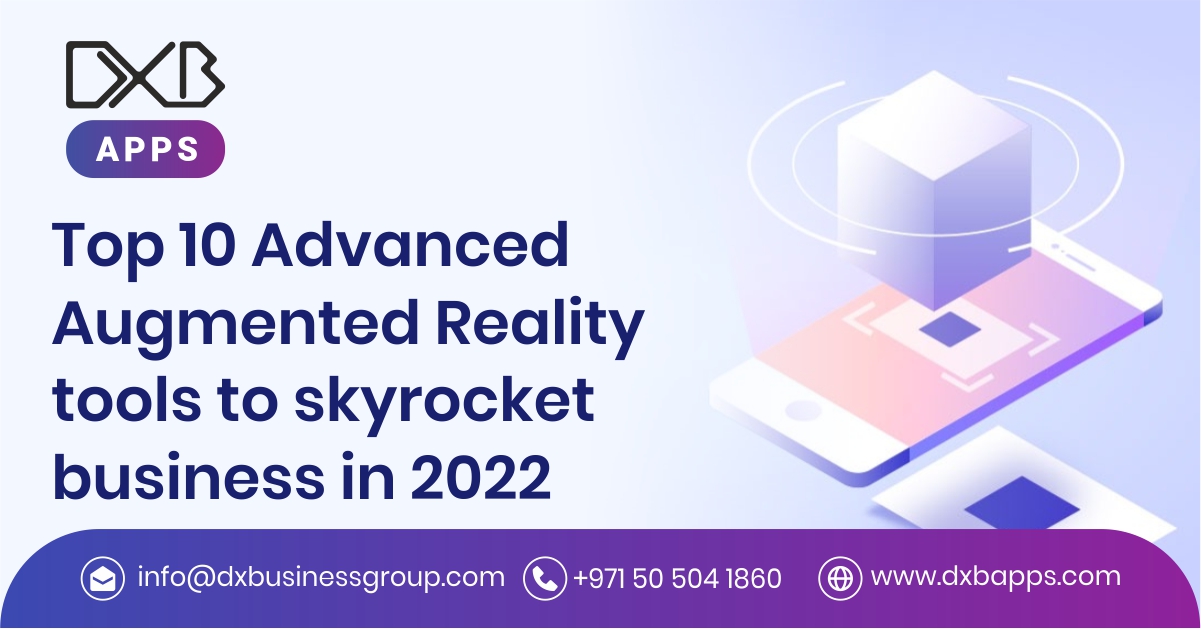 Top 10 Advanced Augmented Reality tools to SKYROCKET business in 2022