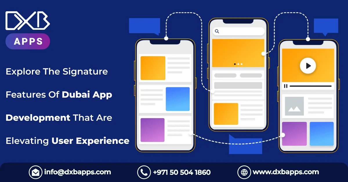 Explore The Signature Features Of Dubai App Development That Are Elevating User Experience