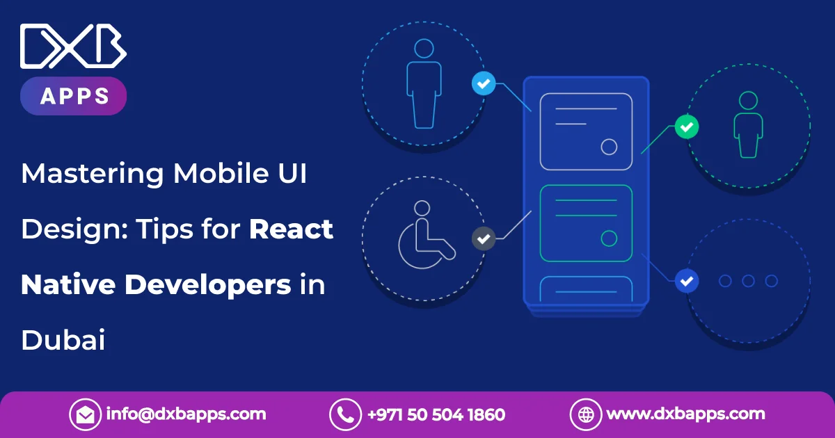 Mastering Mobile UI Design: Tips for React Native Developers in Dubai