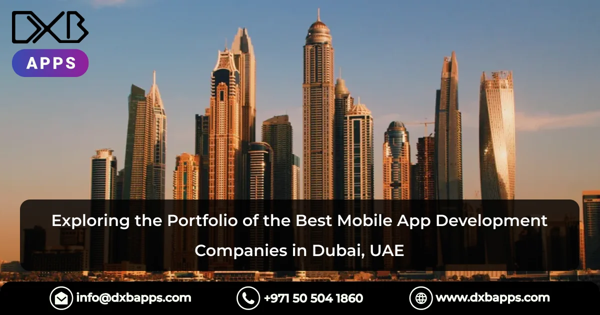 Exploring the Portfolio of the Best Mobile App Development Companies in Dubai, UAE