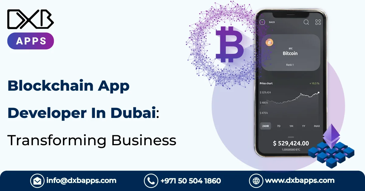 Blockchain App Developer In Dubai: Transforming Business