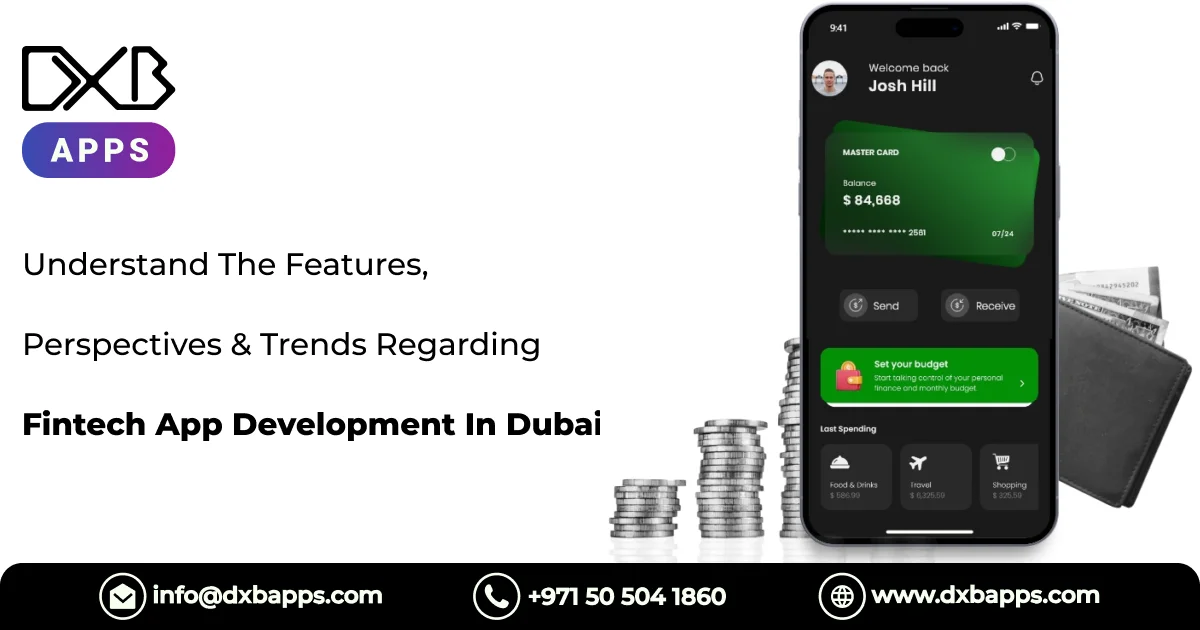 Understand The Features, Perspectives & Trends Regarding Fintech App Development In Dubai