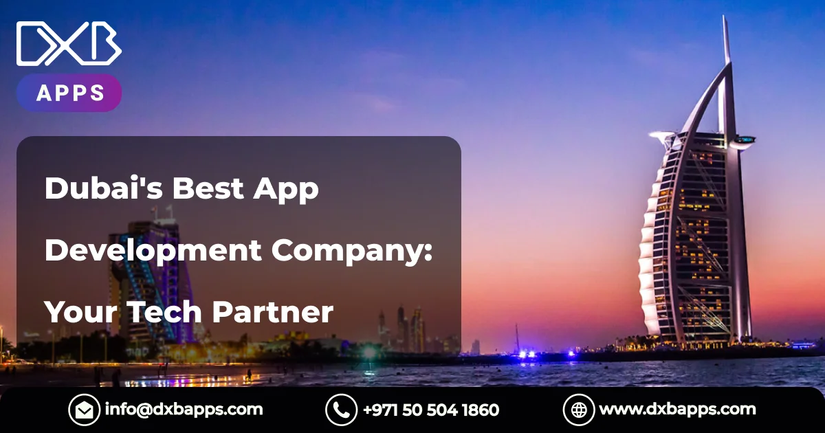 Dubai's Best App Development Company: Your Tech Partner