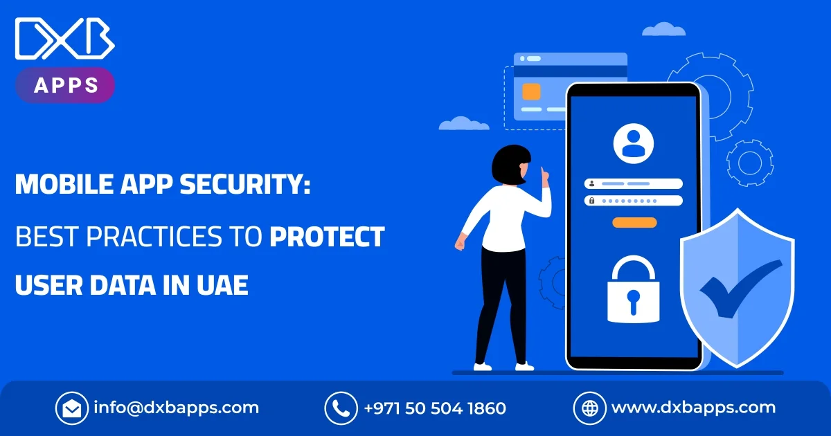 Mobile App Security: Best Practices to Protect User Data in UAE