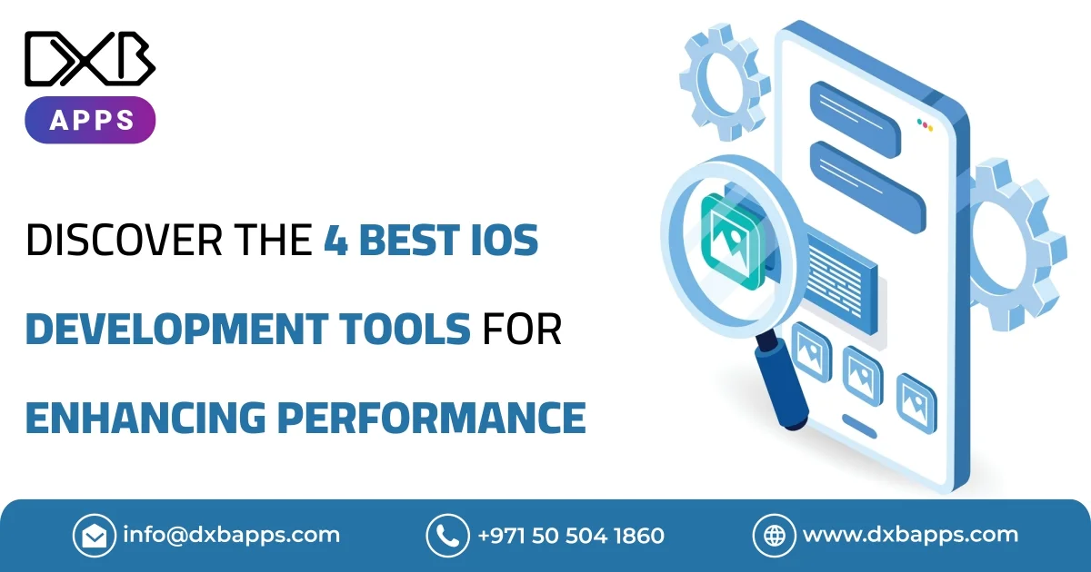 Discover the 4 Best iOS Development Tools For Enhancing Performance
