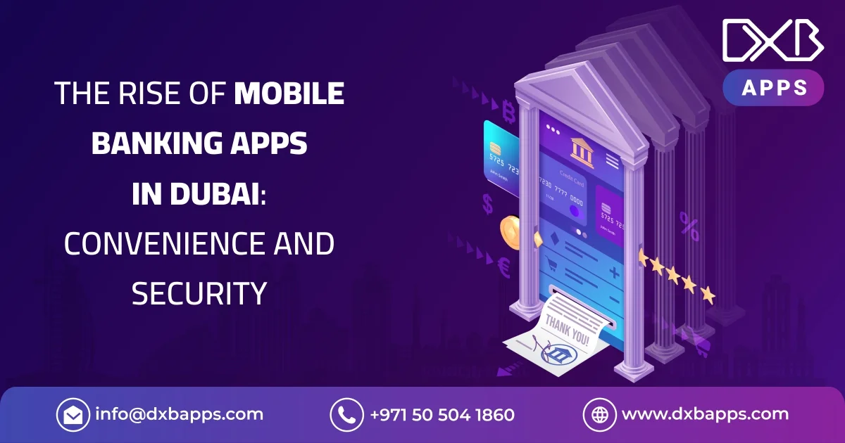 The Rise of Mobile Banking Apps in Dubai: Convenience and Security