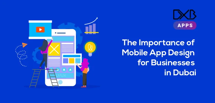 The Importance of Mobile App Design for Businesses in Dubai