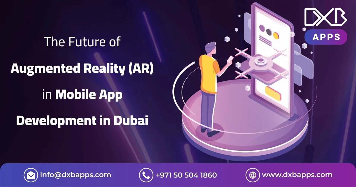 The Future of Augmented Reality (AR) in Mobile App Development in Dubai