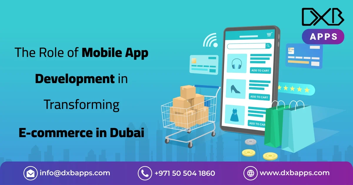 The Role of Mobile App Development in Transforming E-commerce in Dubai