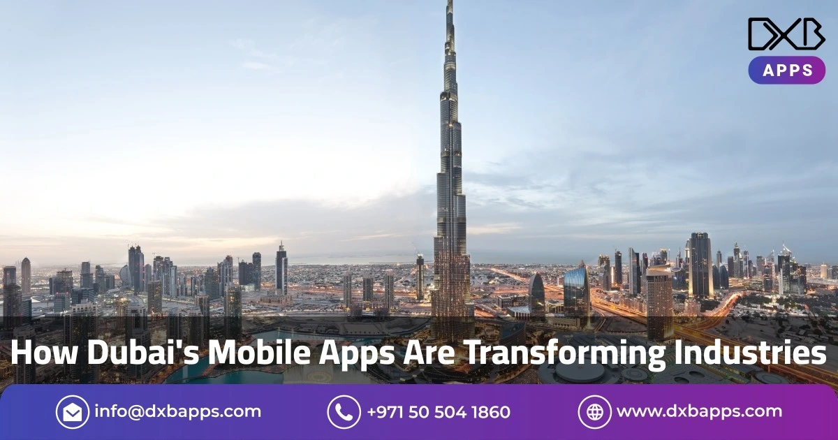 How Dubai's Mobile Apps Are Transforming Industries