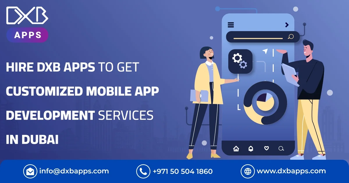 Hire DXB Apps to Get Customized Mobile App Development Services in Dubai