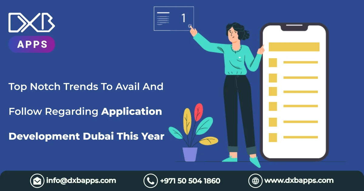 Top Notch Trends To Avail And Follow Regarding Application Development Dubai This Year