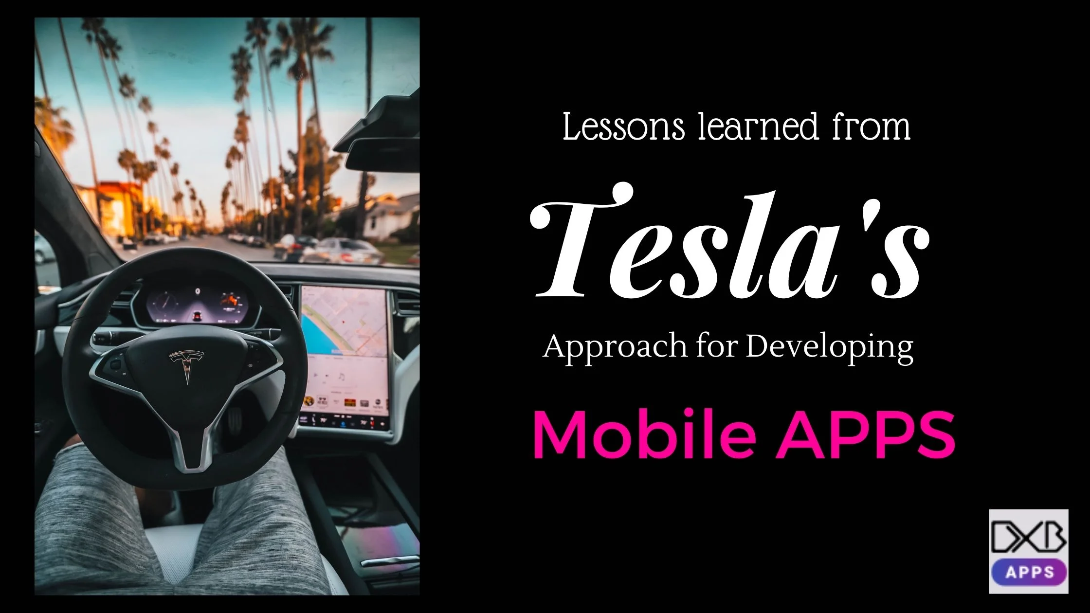 Lessons learned from Tesla’s Approach for Developing Mobile APPS