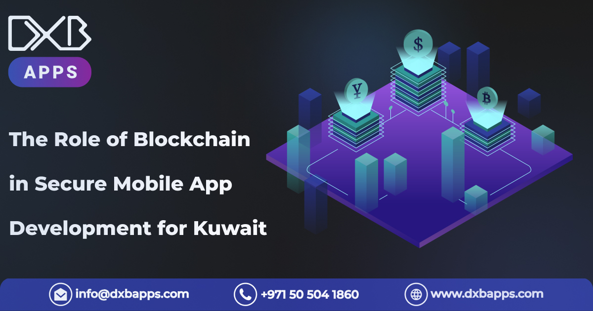 The Role of Blockchain in Secure Mobile App Development for Kuwait