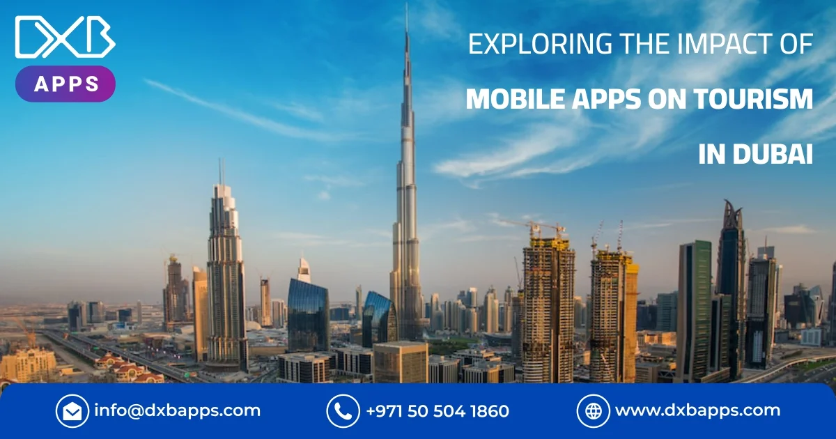 Exploring the Impact of Mobile Apps on Tourism in Dubai