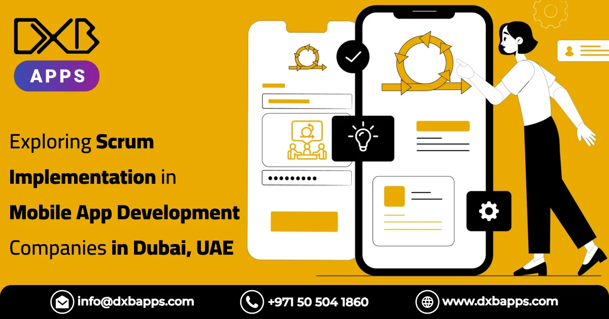 Exploring Scrum Implementation in Mobile App Development Companies in Dubai, UAE