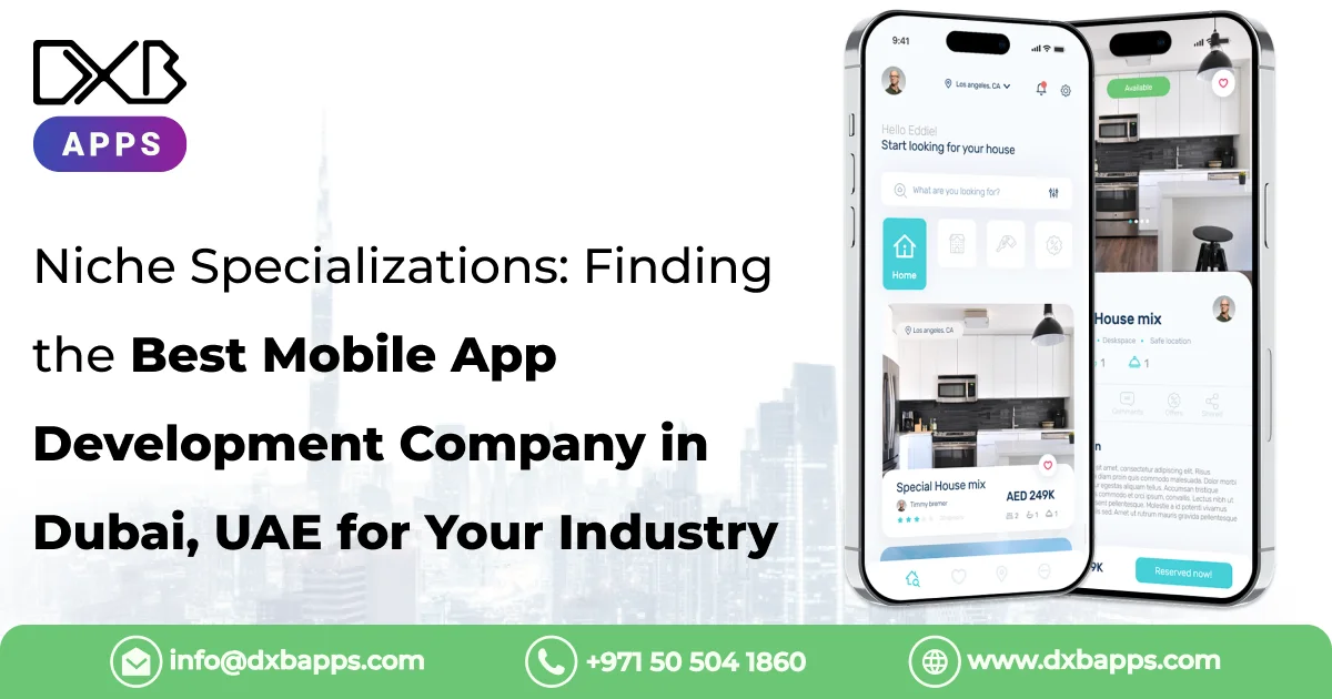 Niche Specializations Finding the Best Mobile App Development Company in Dubai UAE for Your Industry