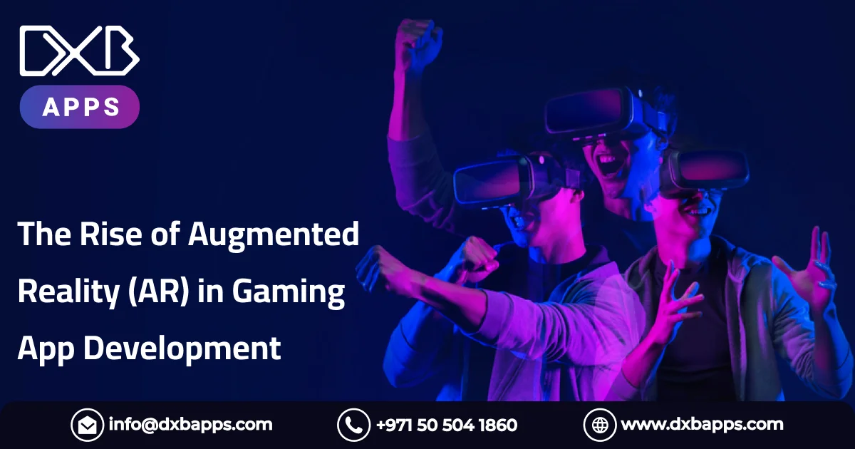 The Rise of Augmented Reality (AR) in Gaming App Development