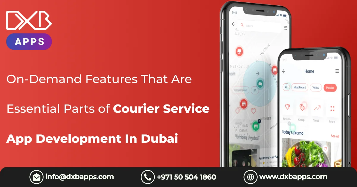 On-Demand Features That Are Essential Parts of Courier Service App Development In Dubai