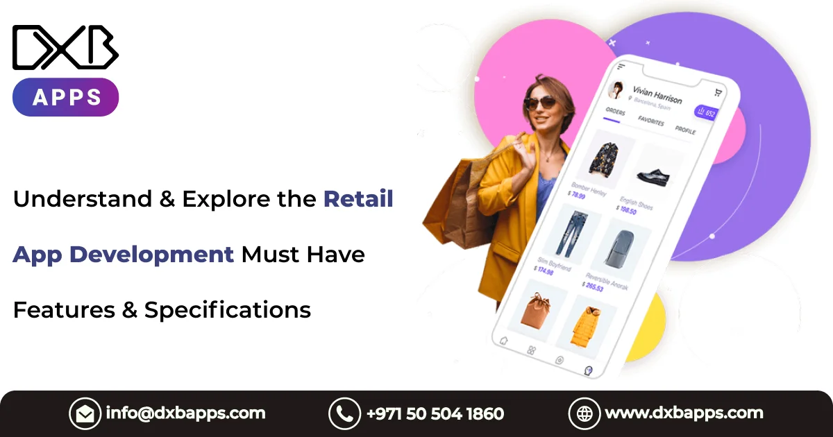 Understand & Explore the Retail App Development Must Have Features & Specifications