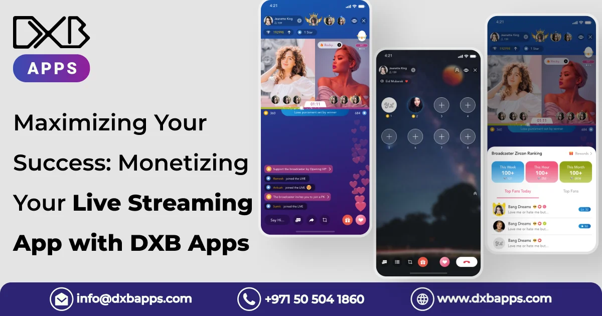 Maximizing Your Success: Monetizing Your Live Streaming App with DXB Apps