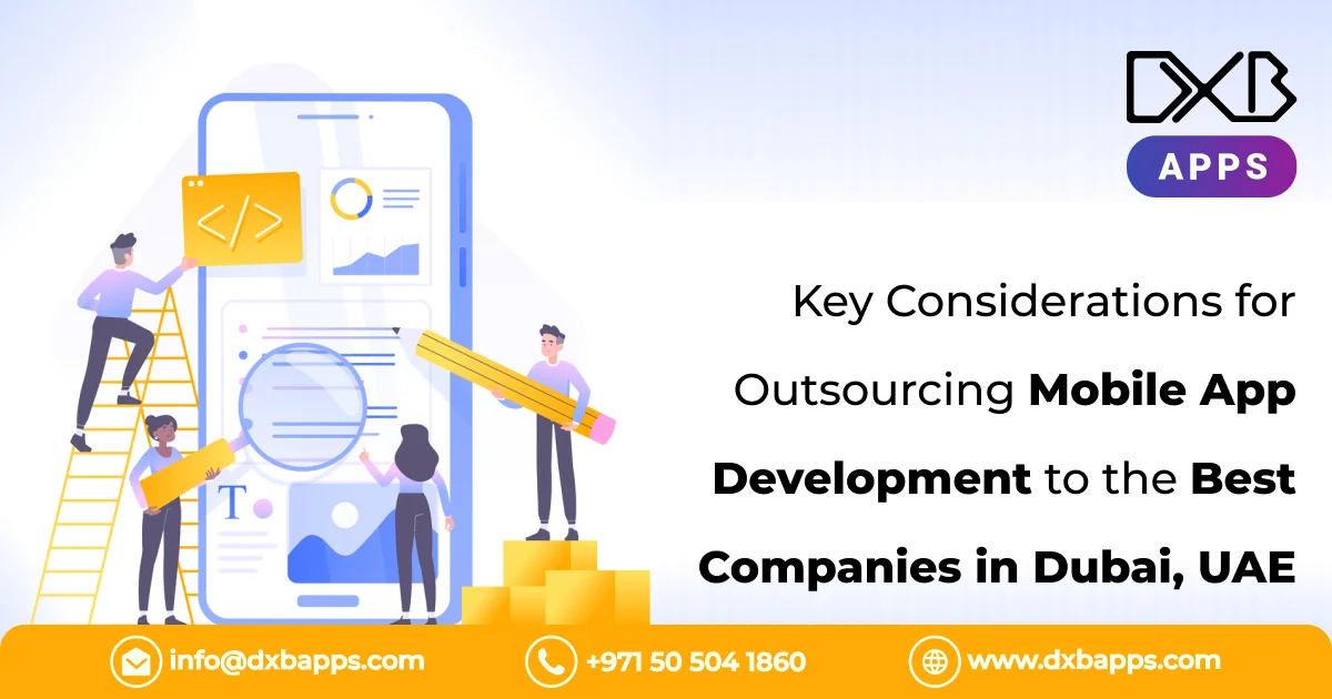 Key Considerations for Outsourcing Mobile App Development to the Best Companies in Dubai, UAE