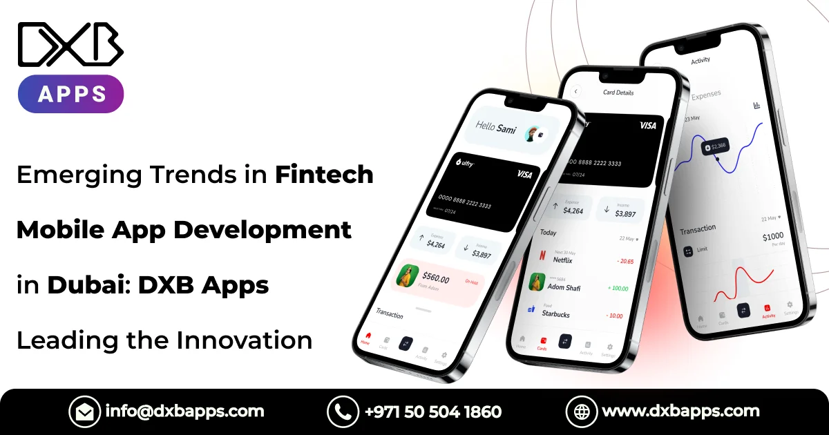 Emerging Trends in Fintech Mobile App Development in Dubai: DXB Apps Leading the Innovation