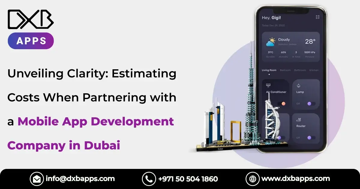 Unveiling Clarity: Estimating Costs When Partnering with a Mobile App Development Company in Dubai