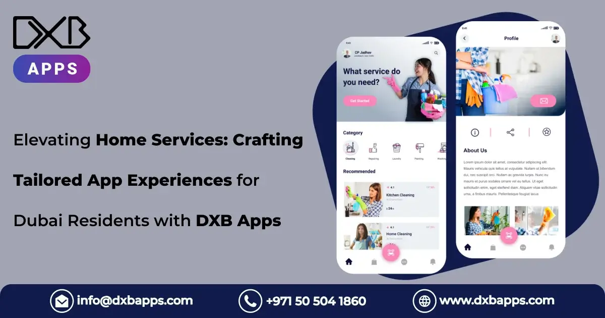 Elevating Home Services: Crafting Tailored App Experiences for Dubai Residents with DXB Apps