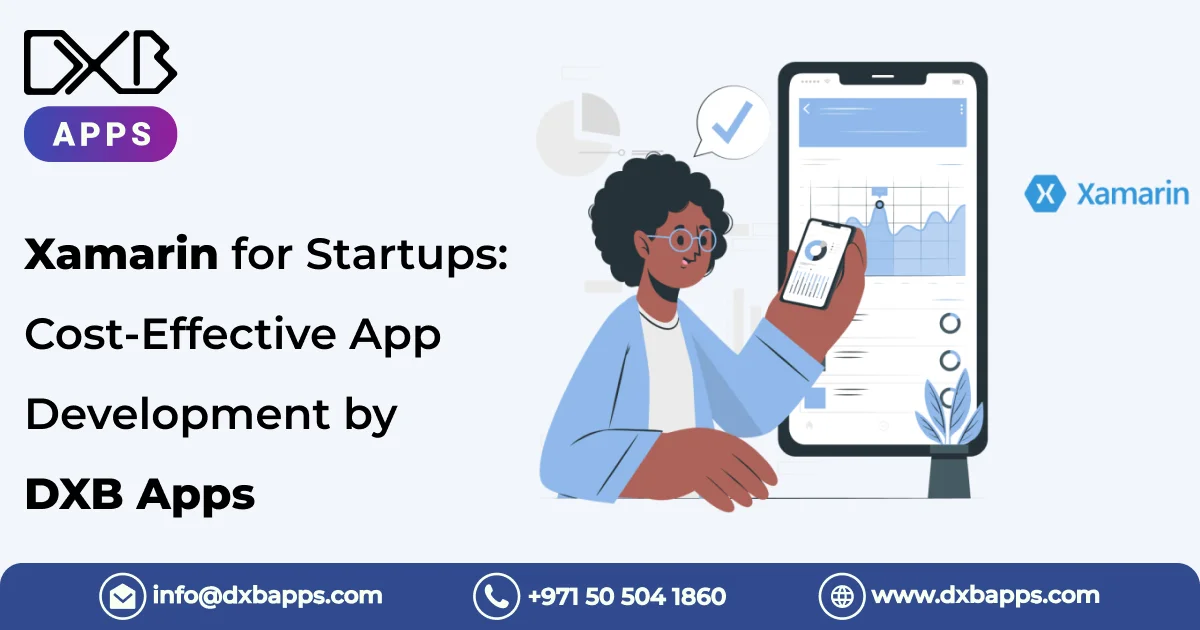 Xamarin for Startups: Cost-Effective App Development by DXB Apps