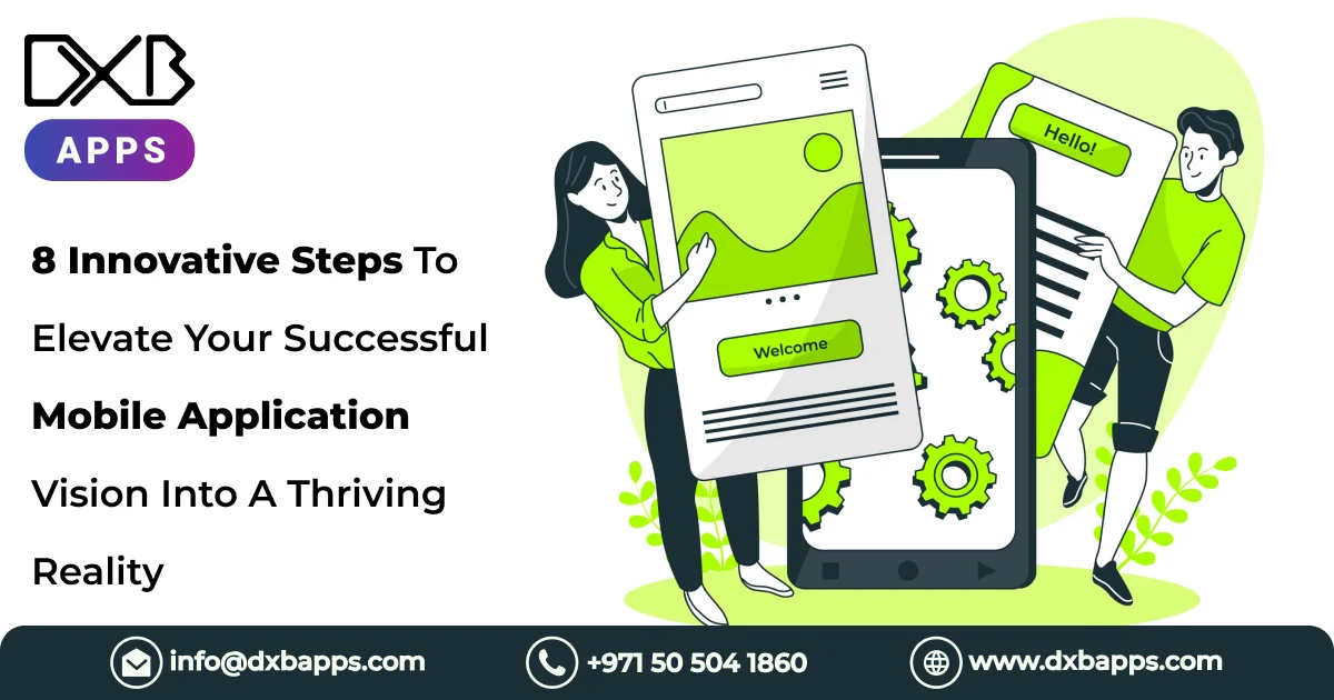 8 Innovative Steps To Elevate Your Successful Mobile Application Vision Into A Thriving Reality