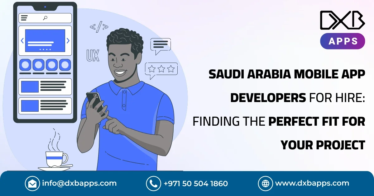Saudi Arabia Mobile App Developers For Hire: Finding The Perfect Fit For Your Project
