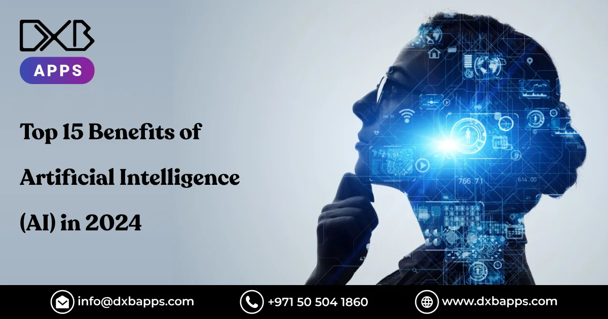 Top 15 Benefits of Artificial Intelligence (AI) in 2024 - DXB APPS