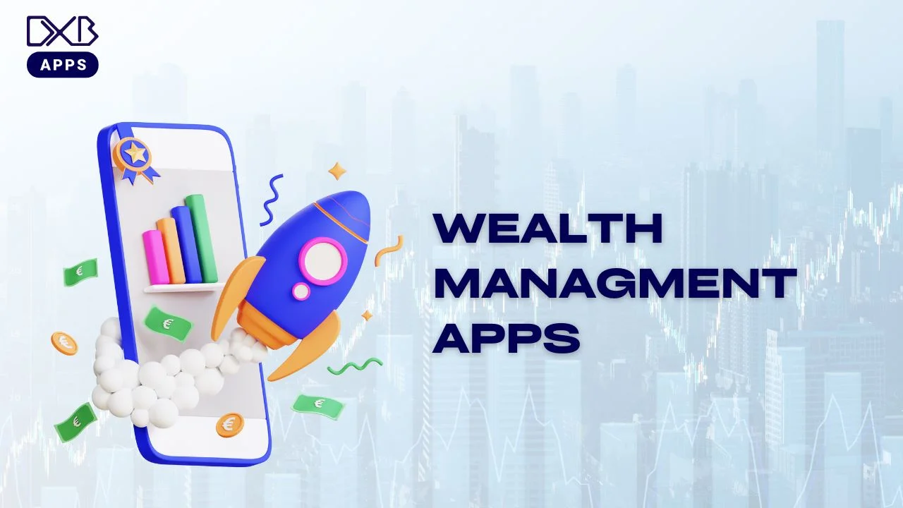 Develop Wealth Management Apps | DXB Apps