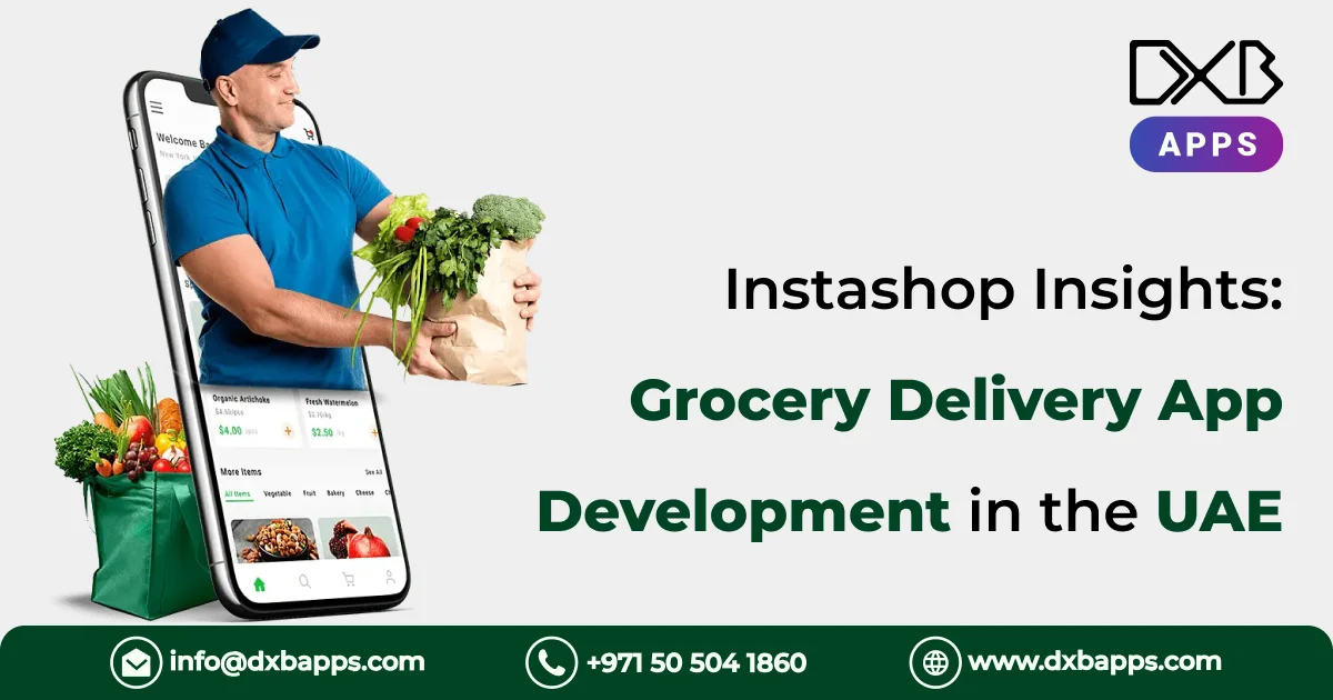 Instashop Insights: Grocery Delivery App Development in the UAE for DXB Apps