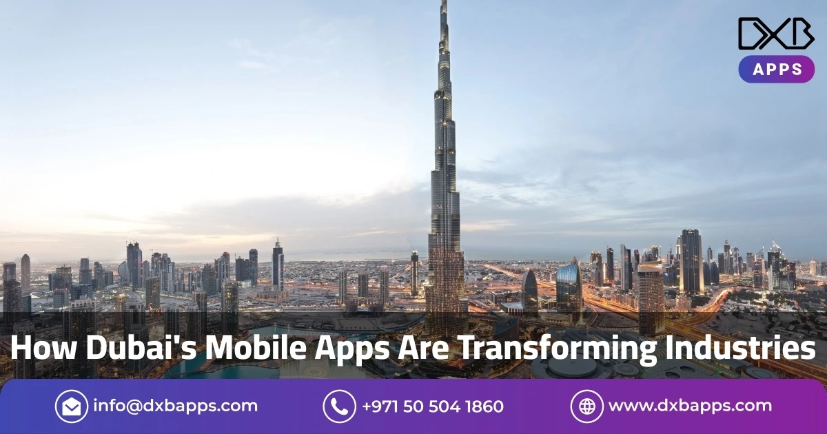 How Dubai's Mobile Apps Are Transforming Industries?