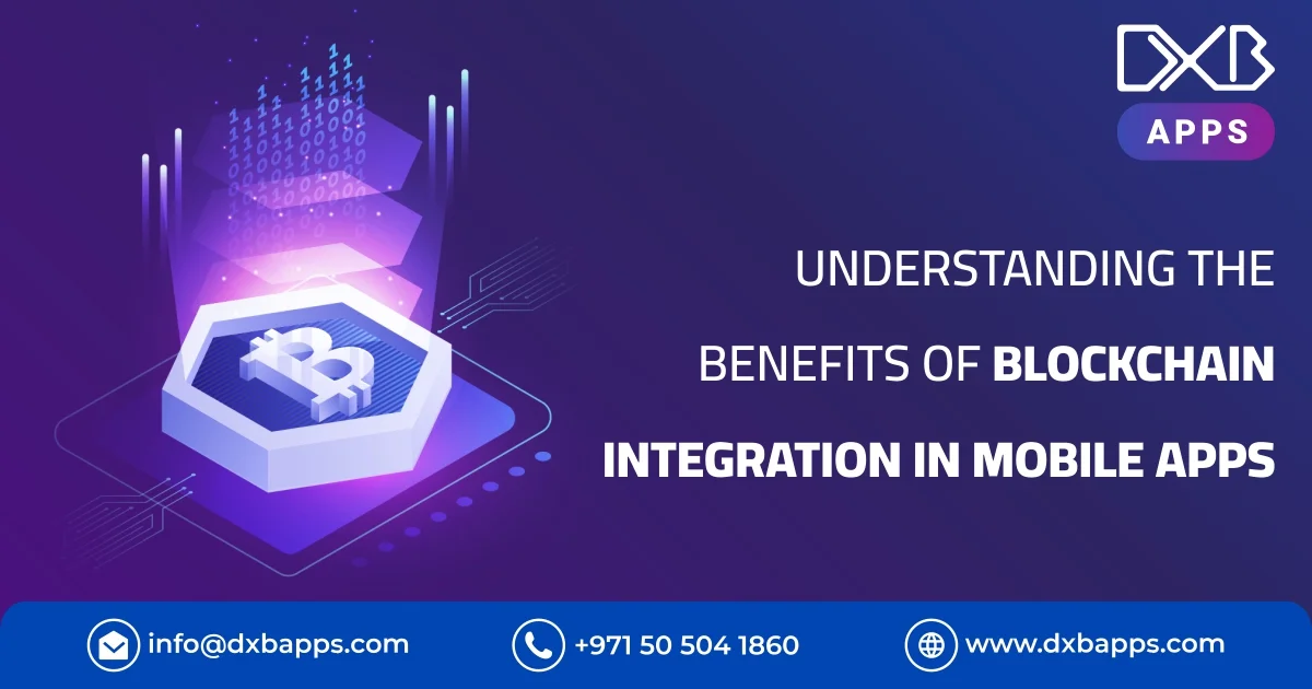 Understanding The Benefits Of Blockchain Integration In Mobile Apps