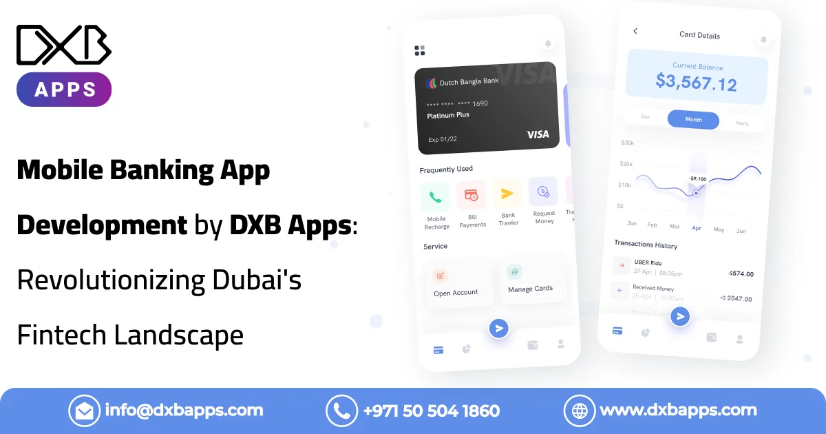 Mobile Banking App Development by DXB Apps: Revolutionizing Dubai's Fintech Landscape