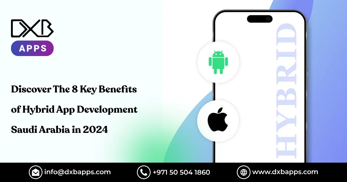 Discover The 8 Key Benefits of Hybrid App Development Saudi Arabia in 2024