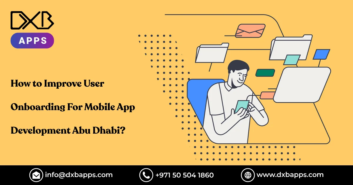 How to Improve User Onboarding For Mobile App Development Abu Dhabi