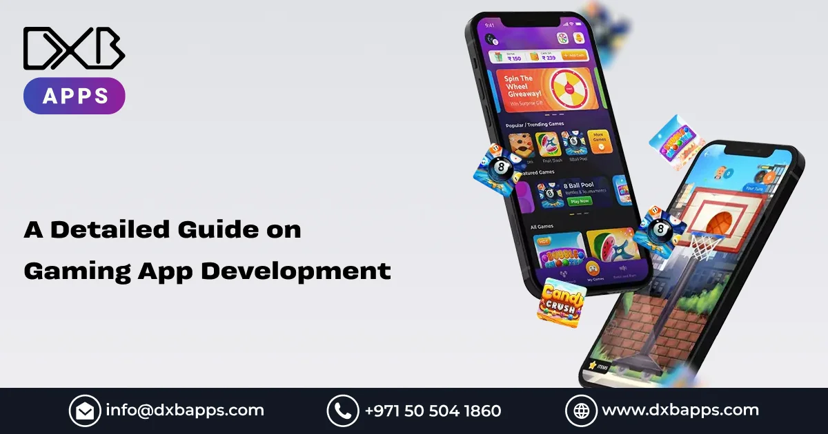 A Detailed Guide on Gaming App Development - DXB Apps