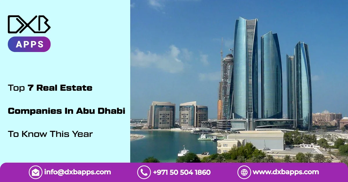 Top 7 Real Estate Companies In Abu Dhabi To Know This Year