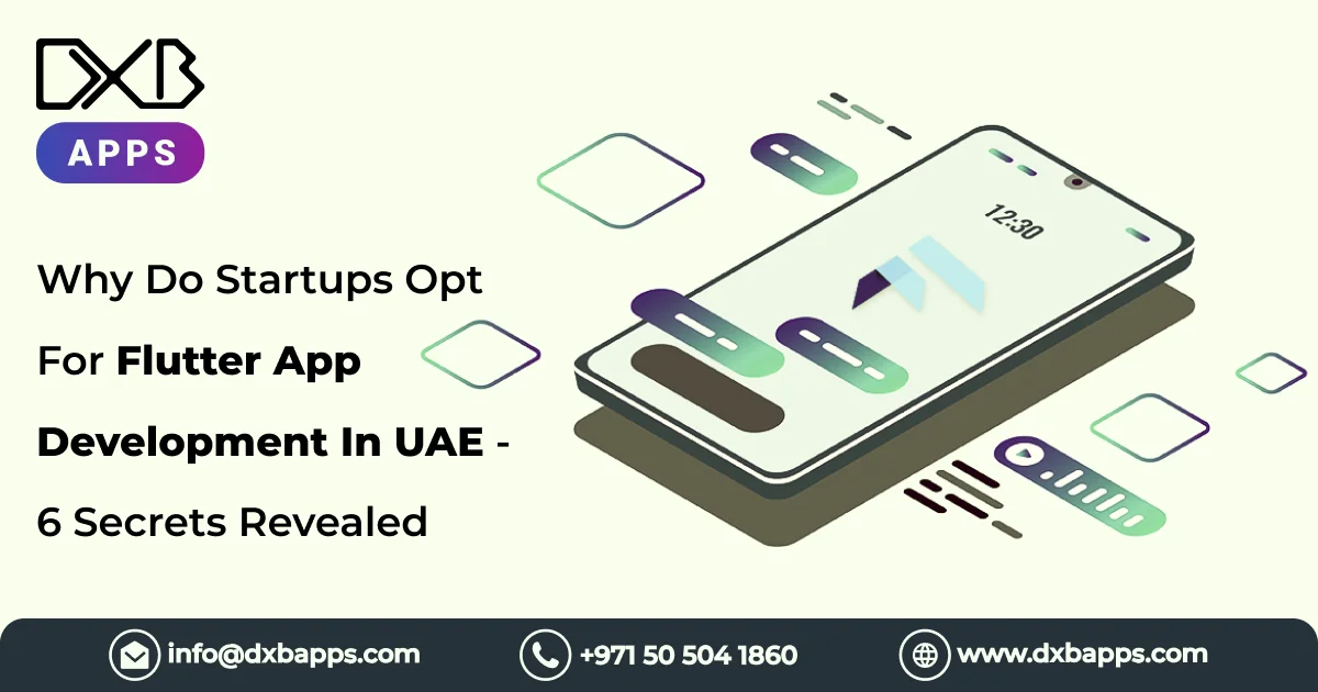 Why Do Startups Opt For Flutter App Development In UAE - 6 Secrets Revealed