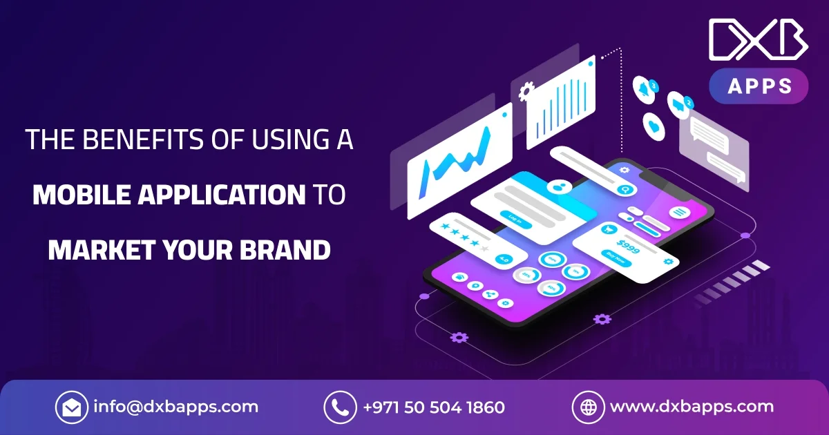 The benefits of using a mobile application to market your brand