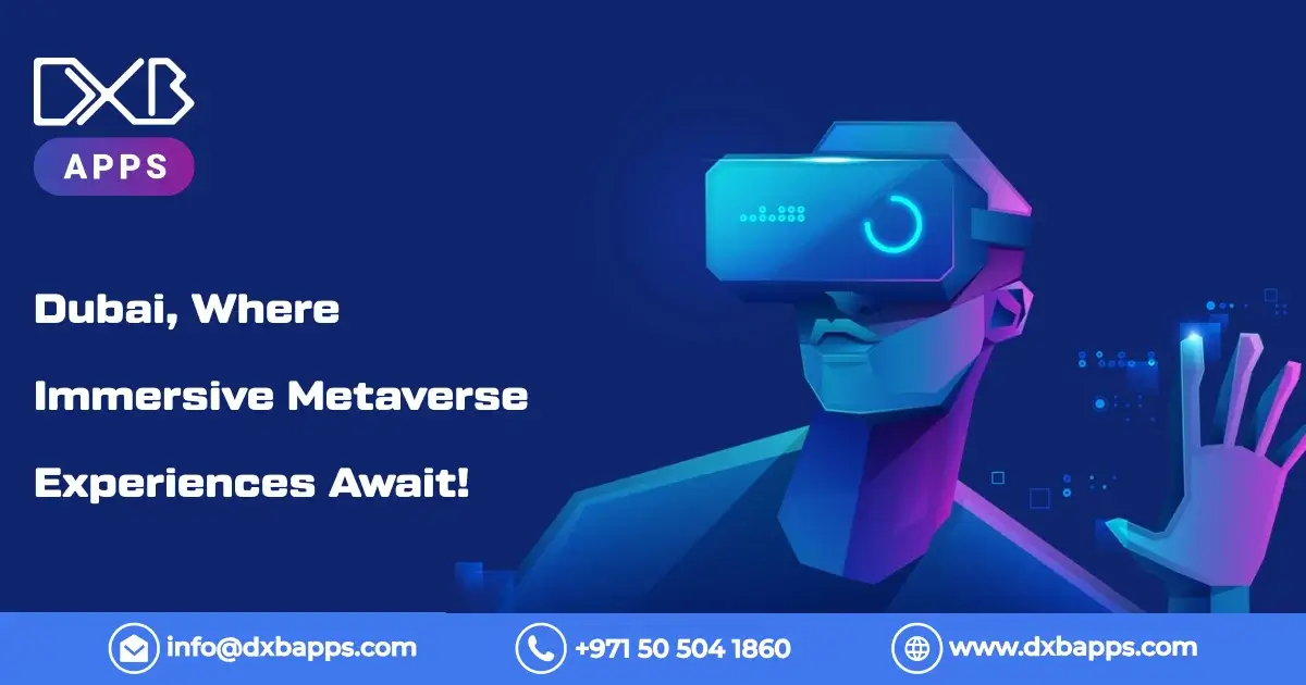 Dubai, Where Immersive Metaverse Experiences Await!