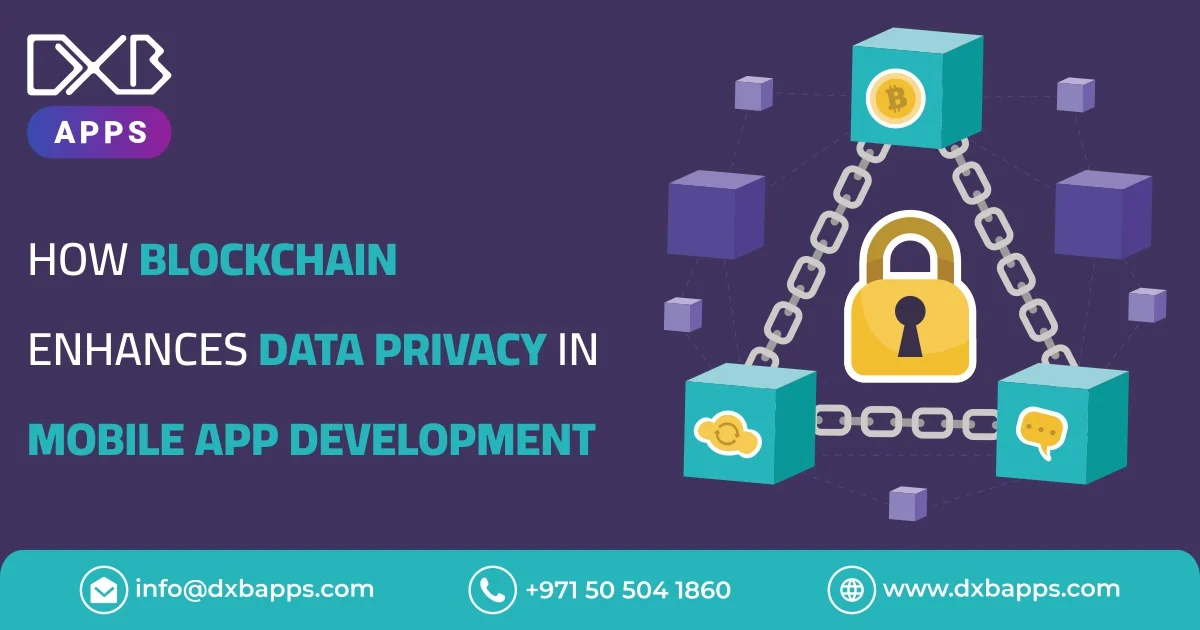 How Blockchain Enhances Data Privacy in Mobile App Development?