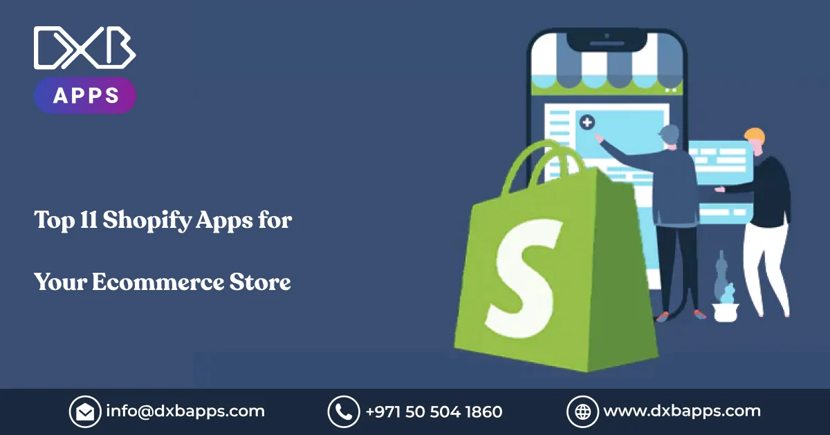 Top 11 Shopify Apps for Your Ecommerce Store - DXB APPS