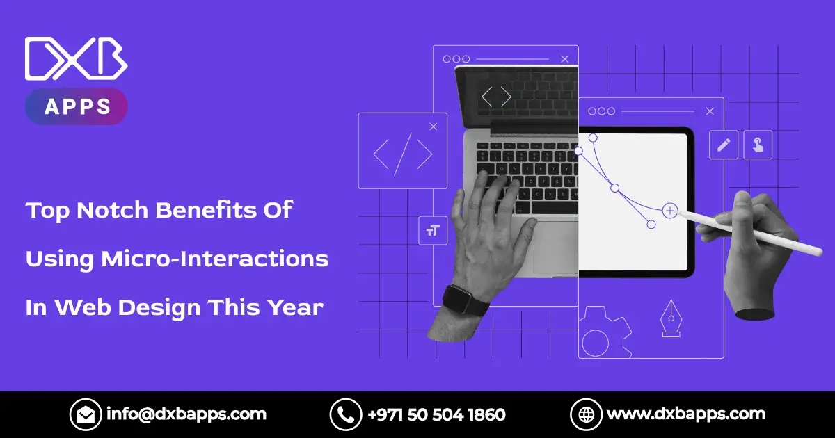 Top Notch Benefits Of Using Micro-Interactions In Web Design This Year