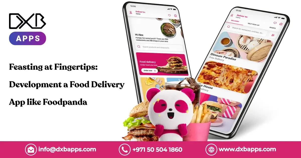 Feasting at Fingertips: Development a Food Delivery App like Foodpanda