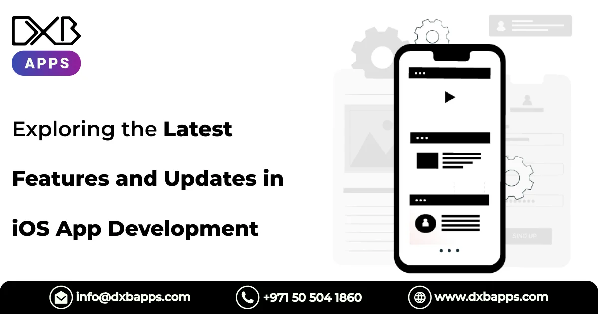 Exploring the Latest Features and Updates in iOS App Development